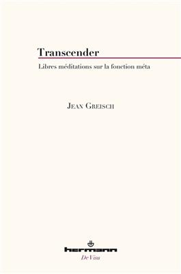 Transcender : libres méditations sur la fonction méta