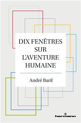 Dix fenêtres sur l'aventure humaine