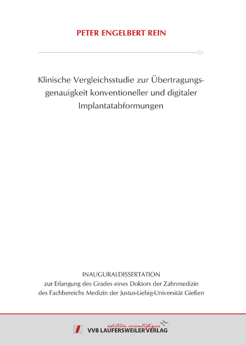 Klinische Vergleichsstudie zur &Uuml;bertragungsgenauigkeit kon-ventioneller und digitaler Implantatabformungen - Peter Engelbert Rein