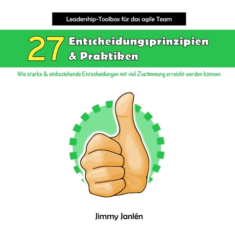 Leadership-Toolbox f&uuml;r das agile Team - 27 Entscheidungsprinzipien & Praktiken - Jimmy Janl&eacute;n
