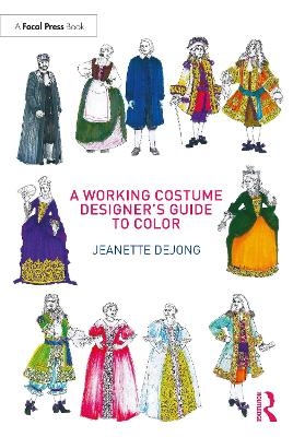 A Working Costume Designer's Guide to Color - Jeanette deJong
