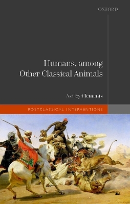 Humans, among Other Classical Animals - Ashley Clements