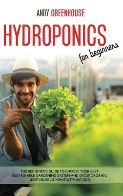 Hydroponics for Beginners - Andy Greenhouse