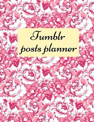 Tumblr posts planner. - Davina Gray