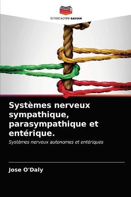 Systèmes nerveux sympathique, parasympathique et entérique.