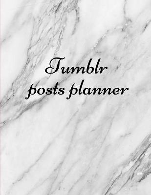 Tumblr posts planner. - Davina Gray