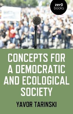 Concepts for a Democratic and Ecological Society - Yavor Tarinski