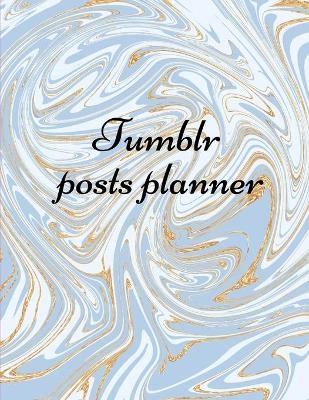 Tumblr posts planner. - George Radians
