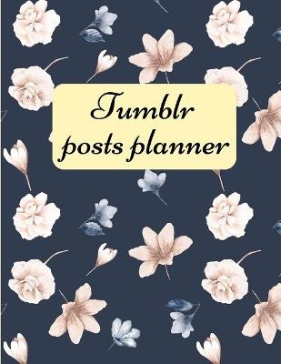 Tumblr posts planner. - Davina Gray