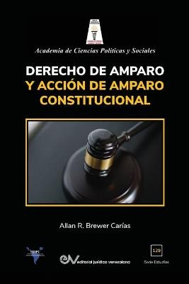 Derecho de Amparo Y Acci&oacute;n de Amparo Constitucional - Allan R Brewer-Car&iacute;as