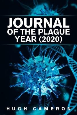 Journal of the Plague Year (2020) - Hugh Cameron