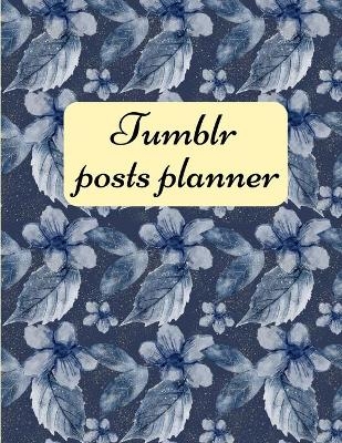 Tumblr posts planner. - Davina Gray