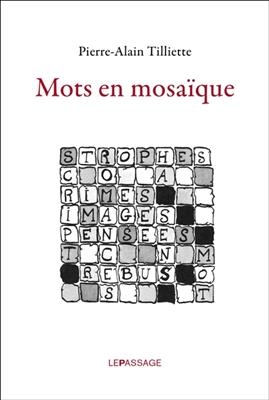 MOTS EN MOSAIQUE -  TILLIETTE PIERRE ALA