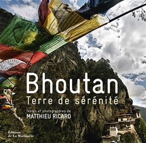 Bhoutan : terre de s&eacute;r&eacute;nit&eacute; - Matthieu Ricard