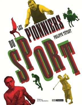 Les pionniers du sport - Philippe T&eacute;tart