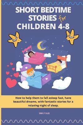 Short Bedtime Stories for Children 4-8 - Emily Slee
