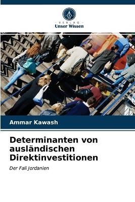Determinanten von ausl&auml;ndischen Direktinvestitionen - Ammar Kawash