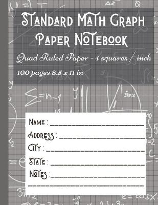 Standard Math Graph Paper Notebook - Quad Ruled Paper - 4 squares / inch - 100 pages 8.5 x 11 in