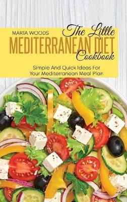 The Little Mediterranean Diet Cookbook - Marta Woods