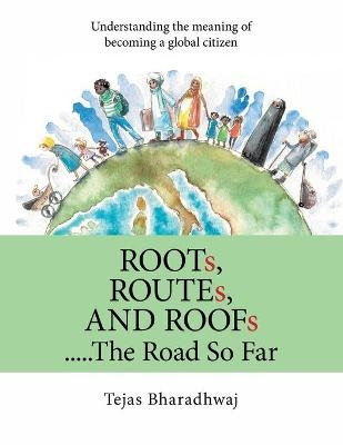 Roots, Routes, and Roofs..... the Road so Far - Tejas Bharadhwaj