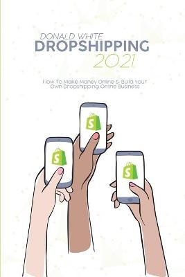 Dropshipping 2021 - Donald White