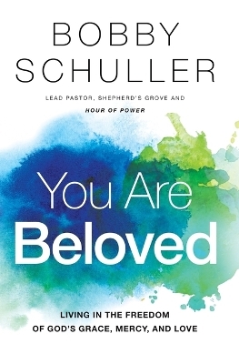 You Are Beloved - Bobby Schuller