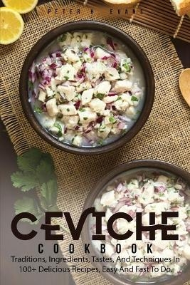 Ceviche Cookbook - Peter H Evans