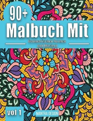 90+ Malbuch mit geometrischen Formen und Mustern - Vol. 1 (Malbuch für Erwachsene)