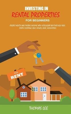 Investing in Rental Properties for Beginners - Thomas Lee