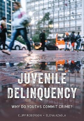 Juvenile Delinquency - Cliff Roberson, Elena Azaola