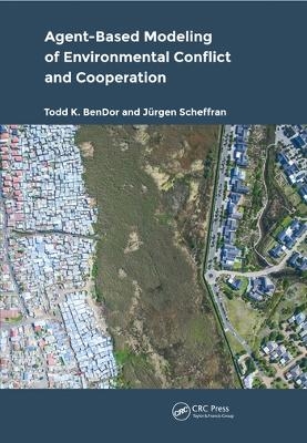 Agent-Based Modeling of Environmental Conflict and Cooperation - Todd BenDor, J&uuml;rgen Scheffran