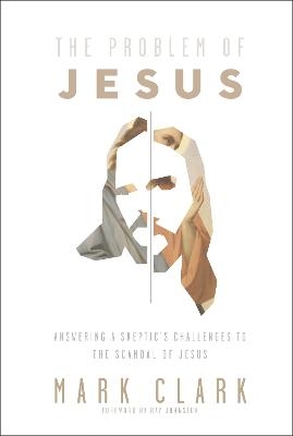 The Problem of Jesus - Mark Clark