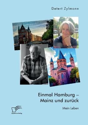 Einmal Hamburg - Mainz und zur&Atilde;&frac14;ck. Mein Leben - Detert Zylmann