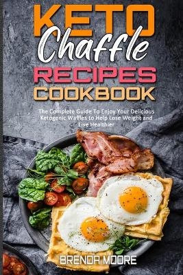 Keto Chaffle Recipes Cookbook - Brenda Moore