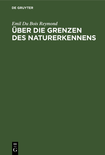 &Uuml;ber die Grenzen des Naturerkennens - Emil Du Bois Reymond