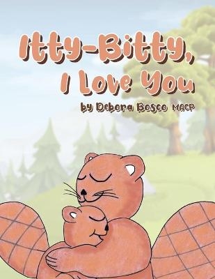 Itty-Bitty, I Love You - Debora Bosco MACP