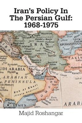 Iran's Policy in the Persian Gulf - Majid Roshangar
