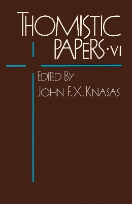 Thomistic Papers VI - John F.X. Knasas