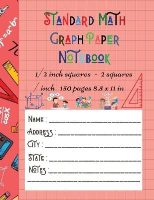 Standard Math Graph Paper Notebook - 1/2 inch squares - 2 squares / inch - 150 pages 8.5 x 11 in