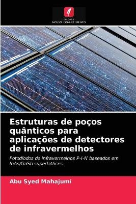 Estruturas de po&ccedil;os qu&acirc;nticos para aplica&ccedil;&otilde;es de detectores de infravermelhos - Abu Syed Mahajumi
