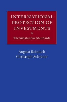 International Protection of Investments - August Reinisch, Christoph Schreuer