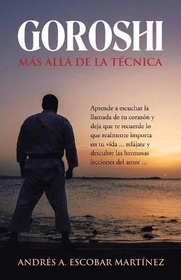 Goroshi Más Allá De La Técnica