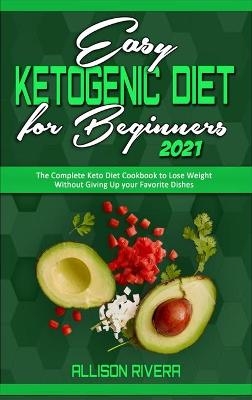 Easy Ketogenic Diet for Beginners 2021 - Allison Rivera