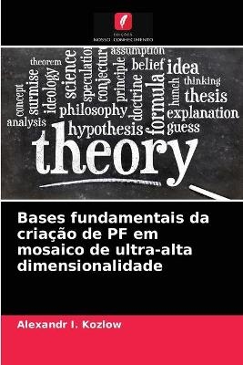 Bases fundamentais da cria&ccedil;&atilde;o de PF em mosaico de ultra-alta dimensionalidade - Alexandr I Kozlow