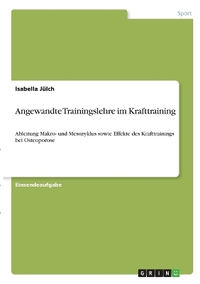 Angewandte Trainingslehre im Krafttraining - Isabella JÃ¼lch