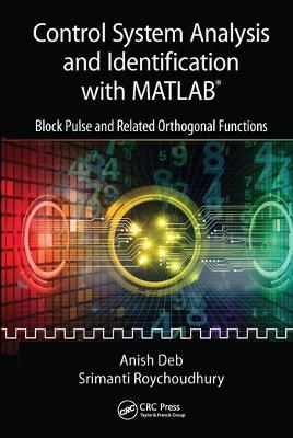 Control System Analysis and Identification with MATLAB® - Anish Deb, Srimanti Roychoudhury