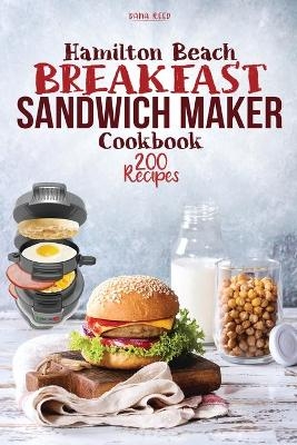 Hamilton Beach Breakfast Sandwich Maker Cookbook - Dana Reed