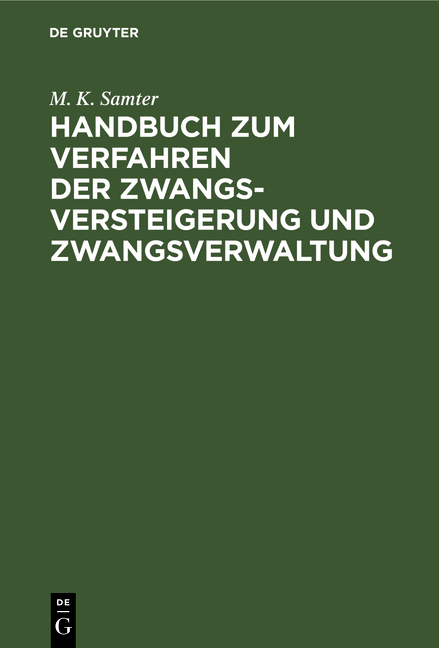 Handbuch zum Verfahren der Zwangsversteigerung und Zwangsverwaltung - M. K. Samter