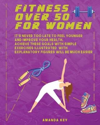 Fitness Over 50 For Women - Amanda Key