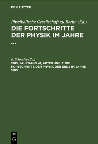 Die Fortschritte der Physik im Jahre ... / Die Fortschritte der Physik der Erde im Jahre 1885